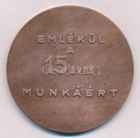 1967. "Csemege 1952-1967 / Emlékül a 15 éves munkáért" Br emlékérem (60mm) T:2