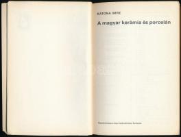 Katona Imre: A magyar kerámia és porcelán. Bp., 1978, Képzőművészeti Alap Kiadóvállalata. Kiadói pap...