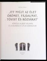 Rózsa György: tt nyújt az élet örömet, fájdalmat, tövist és rózsákat": Kőrössy Albert Kálmán és...