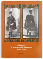 Buza Péter: Szenzációk nyomában. A békeidők Budapestjén. Felkutatta és az utókornak feljegyezte: - -. Bp.,1990, Kozmosz. Kiadói kartonált papírkötés, kiadói papír védőborítóban.