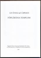 125 éves az újpesti főplébánia templom. Vál. és szerk.: Kadlecovits Géza. Bp., 2007., Újpesti Városv...