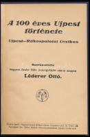 A 100 éves Ujpest története. Ujpest-Rákospalotai Lexikon. Szerk.: Léderer Ottó. Újpest,[1936.], özv....