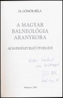 Dr. Gömör Béla: A magyar balneológia aranykora. Az egyesület első ötven éve. Bp., 2006., GMR Reklámü...