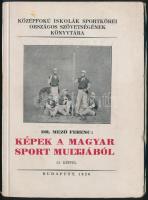dr. Mező Ferenc: Képek a magyar sport multjából 25 képpel. Dedikált Bignio Imre ezredes úrnak, volt kedves parancsnokomnak...Bp., 1926, Kiadói papírkötésben.