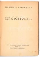 Marshall, George: Így győztünk... Bp., 1945, Franklin. Kiadói egészvászon-kötés. A rombadőlt és újjá...