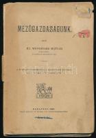 Ifj. Wenninger Mátyás: Mezőgazdaságunk. Bp., 1892., Grill Károly, 113+2 p. Kiadói papírkötés, szétvált kötéssel, az elülső borító kivételével hiányos borítóval.