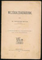 Ifj. Wenninger Mátyás: Mezőgazdaságunk. Bp., 1892., Grill Károly, 113+2 p. Kiadói papírkötés, szétvá...