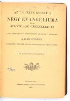 Az Úr Jézus Krisztus négy evangéliuma és az Apostolik cselekedetei. A Vulgata szerint. Káldi György S. J. fordítása nyomán. Bp., 1904 Szent István. Aranyozott egészbőr kötésben