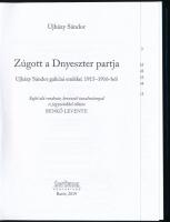Újházy Sándor: Zúgott a Dnyeszter partja. Újházy Sándor galíciai emlékei 1915-1916-ból. Sajtó alá re...