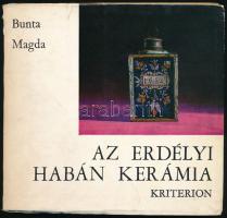 Bunta Magda: Az erdélyi habán kerámia. Bukarest,1973,Kriterion. Kiadói papírkötés.