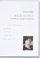 Gömör Béla: Bäck Manci - az elfeldett szegedi fotográfusnő. Bp., 2003, GMR Reklámügynökség. Kiadói kartonált papírkötés, jó állapotban. A szerző által dedikált.