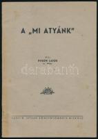 Duszik Lajos: A Mi Atyánk. Dedikált. Miskolc, 1940. Ludvig István. Kiadói papírkötésben.
