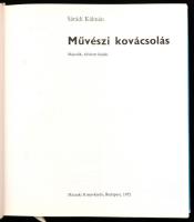 Sárádi Kálmán: Művészi kovácsolás. Bp.,1975, Műszaki. Második, bővített kiadás. Gazdag képanyaggal. ...