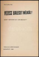 Kucsara Pál: Vezess baleset nélkül! Miért történik oly sok baleset? Bp., 1969., Táncsics. Kiadói kar...