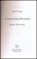 Haas György: A szabadság tábornoka. Bartha Albert (1877-1960) katonatiszt, politikus, honvédelmi min...