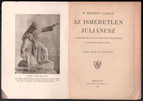 Bendefy László: Az ismeretlen Juliánusz: A legelső magyar ázsiakutató életrajza és kritikai méltatás...
