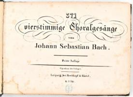 Johann Sebastian Bach: 371 vierstimmige Choralgesänge. Leipzig, 1831, Breitkopf&Härtel. Kották. Félvászon kötés, kissé sérült gerinccel és foltos lapokkal.