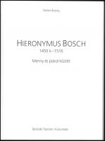 Walter Bosing: Hieronymus Bosch 1450 k.-1516. Menny és pokol között. Fordította Steiger Kornél. Bp.,...