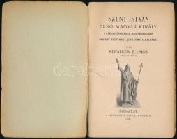 Kisfaludy Z. Lajos: Szent István első magyar király. Bp.,  1900. Szent István Társulat. 91p. Kiadói ...