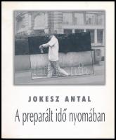 Jokesz Antal : A preparált idő nyomában (Fényképek és tűnődések). Veszprém, 1999, Dokumentum. Kiadói papírkötés.