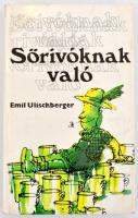 Emil Ulischberger: Sörivóknak való. Bp., 1982, Mezőgazdasági Kiadó. Kiadói kartonkötés.