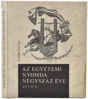 Käfer István: Az egyetemi nyomda négyszáz éve (1577-1977). Bp., 1977, Helikon. Kiadói egészvászon-kötés papírborítóval.