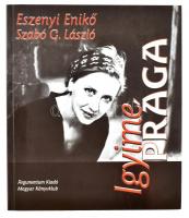 Eszenyi Enikő-Szabó G. László: Igyime Prága. Dedikált. Bp., 2001, Argumentum-Magyar Könyvklub. Kiadói papírkötés.