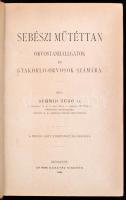 Schmid Hugó: Sebészi műtéttan. Orvostanhallgatók és gyakorló-orvosok számára. Bp., 1891., Grimm Gusztáv, (Bp., Buschmann F.-ny.), VII+862 p. Szövegközti illusztrációkkal. Aranyozott gerincű félbőr-kötésben, Dobrowsky és Franke-kötés, festett és márványozott lapélekkel, kopott gerinccel, egyébként jó állapotban.