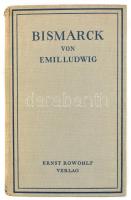 Emil Ludwig: Bismarck. Berlin, 1928, Ernst Rowohlt Verlag. Kiadói egészvászon-kötésben. Német nyelven.