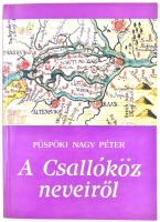 Püspöki Nagy Péter: A Csallóköz neveiről. Nyelvészek és történészek felvetései a sziget magyar, latin, német és szlovák neveinek eredetéről és jelentéséről. Szerző által dedikált példány. Győr, 1989, Győr-Sopron Megye Levéltára. Kiadói papírkötésben.