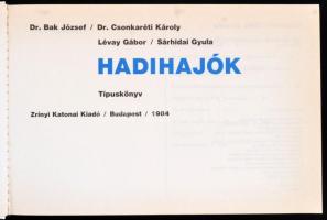 Dr. Bak József, dr. Csonkaréti Károly et alii: Hadihajók. Bp., 1984, Zrínyi. Kiadói egészvászon-köté...