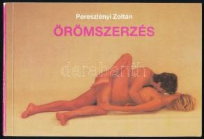 Pereszlényi Zoltán Az örömszerzés. Szerk.: Salamon András. Bp., 1988, szerző saját kiadása. Papírkötésben.