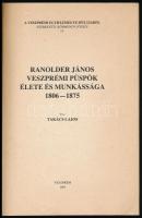 Takács Lajos: Ranolder János veszprémi püspök élete és munkássága 1806-1875. A veszprémi egyházmegye...