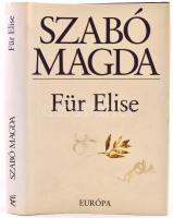 Szabó Magda: Für Elise. Bp., 2002., Európa Könyvkiadó, kartonkötés papírborítóban. A szerző, Szabó Magda (1917-2007) által aláírt példány.