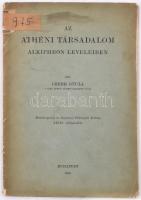 Czebe Gyula: Az athéni társadalom Alkiphron leveleiben. Bp., 1909., Egyetemes Philologiai Közlöny XXXIII. évfolyam
