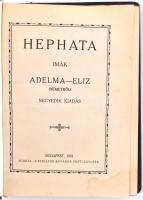 Adelma-Eliz: Hephata. Imák. Bp., 1924., a Szellemi Buvárok Pesti Egyletének kiadása, negyedik kiadás...