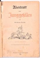 Wilhelm Busch: Ubenteuer eines Junggefellen, München, n.é., fr. Baffermann kiadása, vászonkötéses, szakadozott, kopott borító, a lapok helyenként firkáltak vagy foltosak
