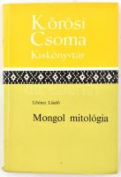 Lőrincz László: Mongol mitológia. A Körösi Csoma Kiskönyvtár sorozat 14. része. Bp., 1975, Akadémiai Kiadó. Fekete-fehér fotókkal illusztrált. Kiadói papírkötés, jó állapotú.