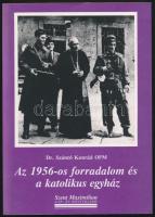 Dr. Szántó Konrád: Az 1956-os forradalom és katolikus egyház. Miskolc, é.n., Szent Maximilian. A szerző, Szántó Konrád (1920-1999) által dedikált és dátumozott! Kiadói papírkötés. Jó állapotban