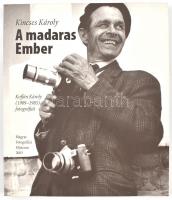 Kincses Károly: A madaras Ember. Koffán Károly (1909-1985) fotográfiái. H.n. 2003, Magyar Fotográfiai Múzeum. Kiadói papírkötésben, jó állapotban.
