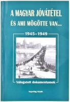 A magyar jóvátétel és ami mögötte van... 1945-1949. Válogatott dokumentumok. Szerk.: Balogh Sándor, Földes Margit. Bp., 1998, Nagyvilág. Kiadói papírkötésben.