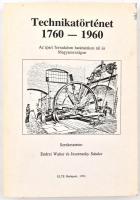 Endrei Walter - Jeszenszky Sándor (szerk.): Technikatörténet 1760-1960. Az ipari forradalom határainkon túl és Magyarországon. Bp, 1998, ELTE. Kiadói papírkötésben, ajándékozói bejegyzéssel.