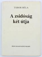 Tábor Béla: A zsidóság két útja. Második kiadás. Bp., 1990, Pesti Szalon. Kiadói papírkötésben.