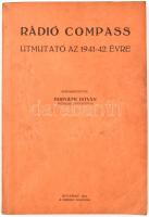 Horváth István (szerk.): Rádió compass. Útmutató az 1941-42. évre. Bp., 1941, Szerző. Kiadói papírkötés, kissé kopottas állapotban.