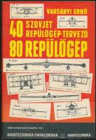 Varsányi Ernő: 40 szovjet repülőgép tervező, 80 repülőgép. Bp., 1978. Zrínyi. Kiadói papírkötés