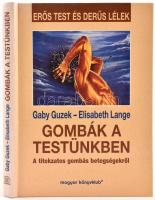 Gabi Guzek-Elisabeth Lange: Gombák a testünkben. Bp., 1999, Magyar Könyvklub. Kiadói kartonált papírkötésben. A kötés szétvált.