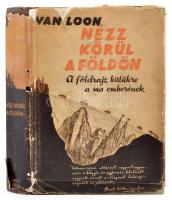 H. W. Van Loon: Nézz körül a földön. Bp., é.n., Dante kiadás. 445 p. Félvászon-kötésben papír védőborítóban. Borító sérült, maga a könyv jó állapotú.