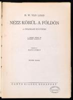 H. W. Van Loon: Nézz körül a földön. Bp., é.n., Dante kiadás. 445 p. Félvászon-kötésben papír védőbo...