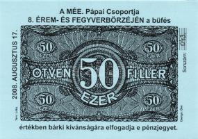Pápa 2008. "MÉE. Pápai Csoportja-8. Érem- és fegyverbörze" 50.000f pénzjegy T:I Csak 60-70db-ot nyomtak belőle!