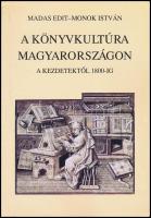 Madas Edit-Monok István: A könyvkultúra Magyarországon a kezdetektől 1800-ig. Bp., 2003, Balassi. Kiadói papírkötésben. Jó állapotú.